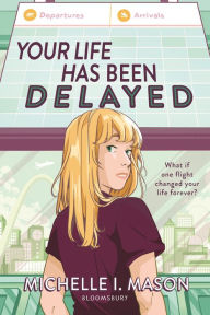 Title: Your Life Has Been Delayed, Author: Michelle I. Mason