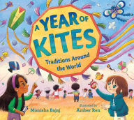 Title: A Year of Kites: Traditions Around the World, Author: Monisha Bajaj