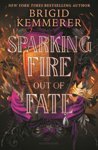 Title: Sparking Fire Out of Fate, Author: Brigid Kemmerer
