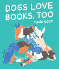 Title: Dogs Love Books, Too, Author: Maria Coco