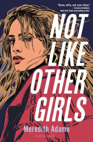 Title: Not Like Other Girls, Author: Meredith Adamo