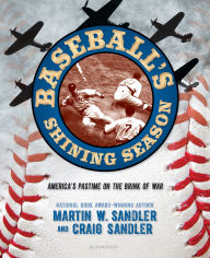 Title: Baseball's Shining Season: America's Pastime on the Brink of War, Author: Martin W. Sandler