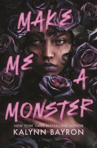 Title: Make Me a Monster, Author: Kalynn Bayron