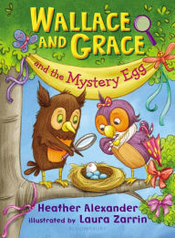 Title: Wallace and Grace and the Mystery Egg, Author: Heather Alexander