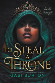 Title: To Steal a Throne, Author: Gabi Burton
