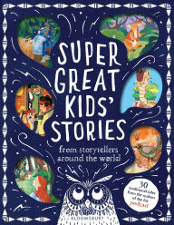 Title: Super Great Kids' Stories: From storytellers around the world, Author: Kim Normanton