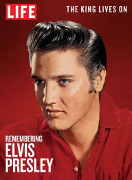 Title: LIFE Remembering Elvis Presley, Author: LIFE Magazine