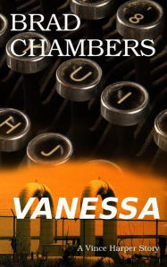 Title: Vanessa: A Vince Harper Story, Author: Brad Chambers