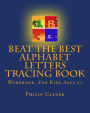 Beat The Best Alphabet Letters Tracing Book: Alphabet Letters Workbook For Kids Ages 3+