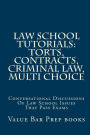 Law School Tutorials: Torts, Contracts, Criminal Law, Multi Choice: Conversational Discussions Of Law School Issues That Pass Exams