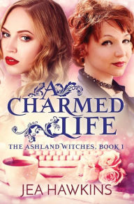 Title: A Charmed Life, Author: Jea Hawkins