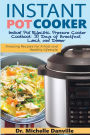 Instant Pot Cooker Instant Pot Electric Pressure Cooker Cookbook: 30 Days of Breakfast, Lunch, and Dinner: Amazing Recipes For A Fast and Healthy Lifestyle
