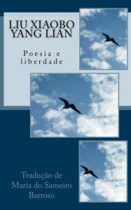 Title: Liu Xiaobo e Yang Lian: Poesia e liberdade, Author: Liu Xiaobo
