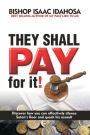 They Shall Pay For It: Discover how you can effectively silence satan's Roar and quash his assault