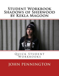 Title: Student Workbook Shadows of Sherwood by Kekla Magoon: Quick Student Workbooks, Author: John Pennington