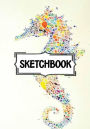 Sketchbook: art colorful seahorse: 120 Pages of 7