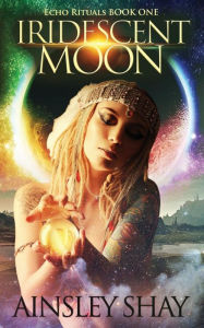 Title: Iridescent Moon, Author: Ainsley Shay