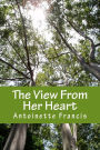 The View From Her Heart: One Woman's Journey Through Infidelity and Beyond