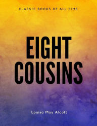 Title: Eight Cousins, Author: Louisa May Alcott