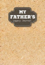 My Father's Legacy Journal: Father's Memorial Book, Memories log, Journal, Keepsake to fill in - Perfect for Father's Day Gifts, Daddy, Grandfather(Father's Day Gifts) - Vol.3: Dad Memory Book