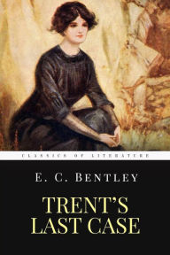 Title: Trent's Last Case: The Woman in Black, Author: E C Bentley