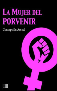 Title: La mujer del porvenir, Author: Concepciïn Arenal