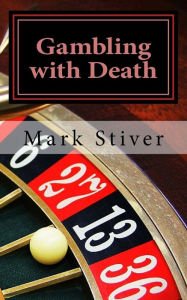 Title: Gambling with Death, Author: Mark Stiver