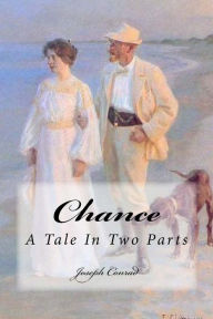Title: Chance: A Tale In Two Parts, Author: Joseph Conrad
