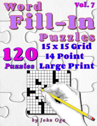 Title: Word Fill-In Puzzles: Fill In Puzzle Book, 120 Puzzles: Vol. 7, Author: John Oga