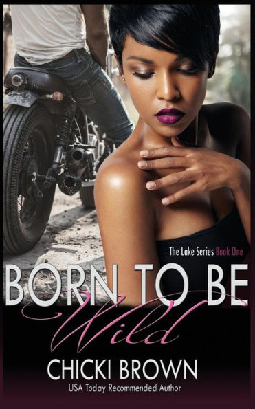 Born To Be Wild: Book One in The Lake Series