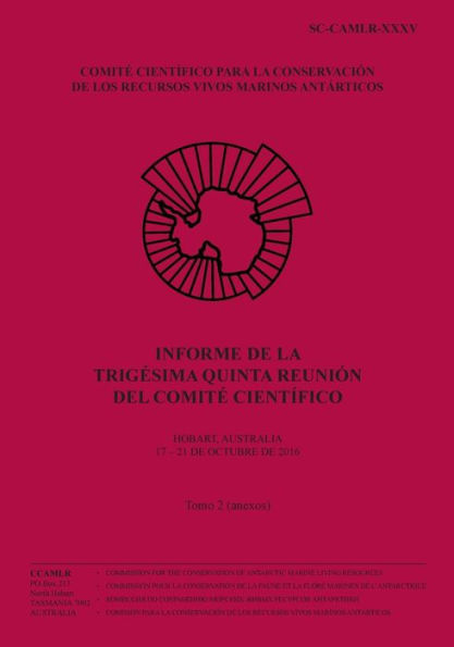 Informe de la Trigï¿½sima quinta reuniï¿½n del Comitï¿½ Cientï¿½fico - Tomo 2: Hobart, Australia, 17-21 octubre 2016