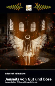 Title: Jenseits von Gut und Bï¿½se: Vorspiel einer Philosophie der Zukunft., Author: Friedrich Wilhelm Nietzsche