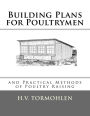 Building Plans for Poultrymen: and Practical Methods of Poultry Raising