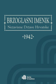 Title: BRZOGLASNI IMENIK Nezavisne Drzave Hrvatske 1942: Phone Directory of the Independent State of Croatia 1942, Author: Ministarstvo prometa i javnih radova
