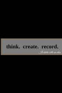 Think. Create. Record. It Starts With An Idea - Daily Journal: (6 x 9) Writing Journal, 90 Lined Pages, Smooth Matte Cover
