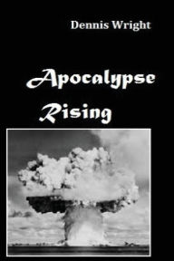 Title: Apocalypse Rising, Author: Dennis Wright
