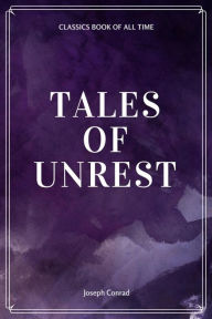 Title: Tales of Unrest, Author: Joseph Conrad