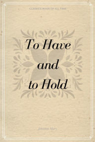 Title: To Have and to Hold, Author: Mary Johnston