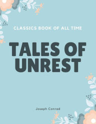 Title: Tales of Unrest, Author: Joseph Conrad