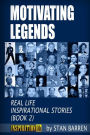 Motivating Legends: Real Life Inspirational Stories (Book 2)