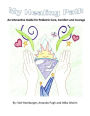 My Healing Path: An Interactive Guide for Pediatric Care, Comfort and Courage