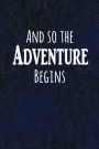 And so the Adventure Begins: Cool Travel & Camping Writing Journal Lined, Diary, Notebook for Men & Women