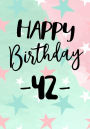 Happy Birthday 42: Birthday Memory Book, Birthday Journal Notebook For 42 Year Old For Journaling & Doodling, 7 x 10, (Birthday Keepsake Book)