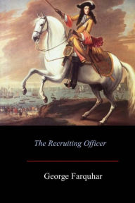 Title: The Recruiting Officer, Author: George Farquhar