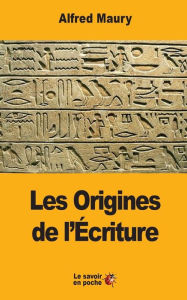 Title: Les Origines de l'ï¿½criture, Author: Alfred Maury