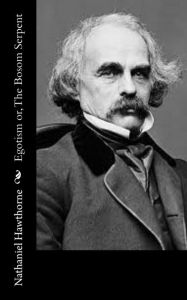 Title: Egotism or, The Bosom Serpent, Author: Nathaniel Hawthorne