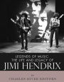 Legends of Music: The Life and Legacy of Jimi Hendrix
