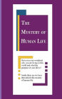 The Mystery of Human Life: Unlocking the Mystery of Human Life
