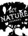 My Nature Journal~Kids Nature Log/Nature Draw and Write Journal: Write and Drawing Nature Journal For Children; 8.5