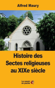 Title: Histoire des Sectes religieuses au XIXe siï¿½cle, Author: Alfred Maury